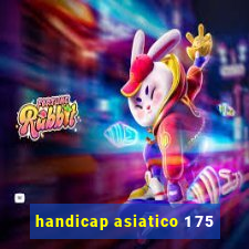 handicap asiatico 1 75